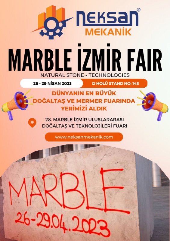 28.Marble İzmir Uluslararası Doğal Taş ve Teknolojileri Fuarına Katılıyoruz.